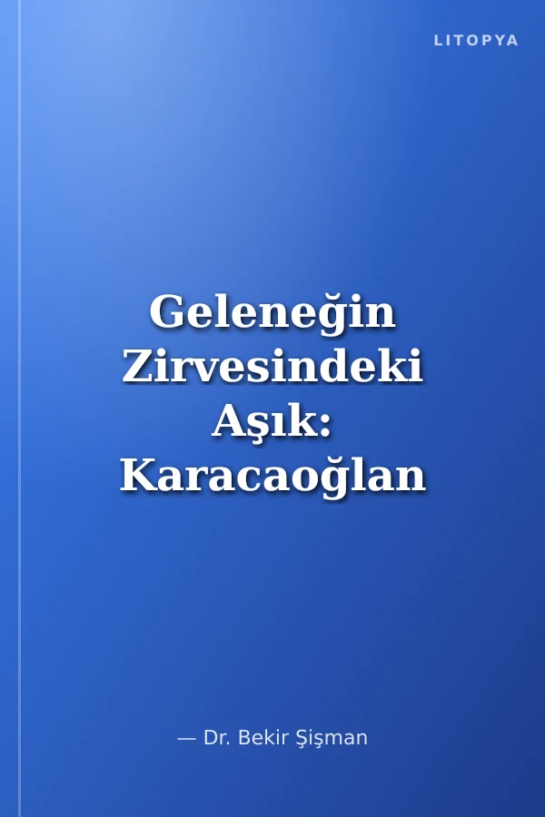 Geleneğin Zirvesindeki Aşık: Karacaoğlan