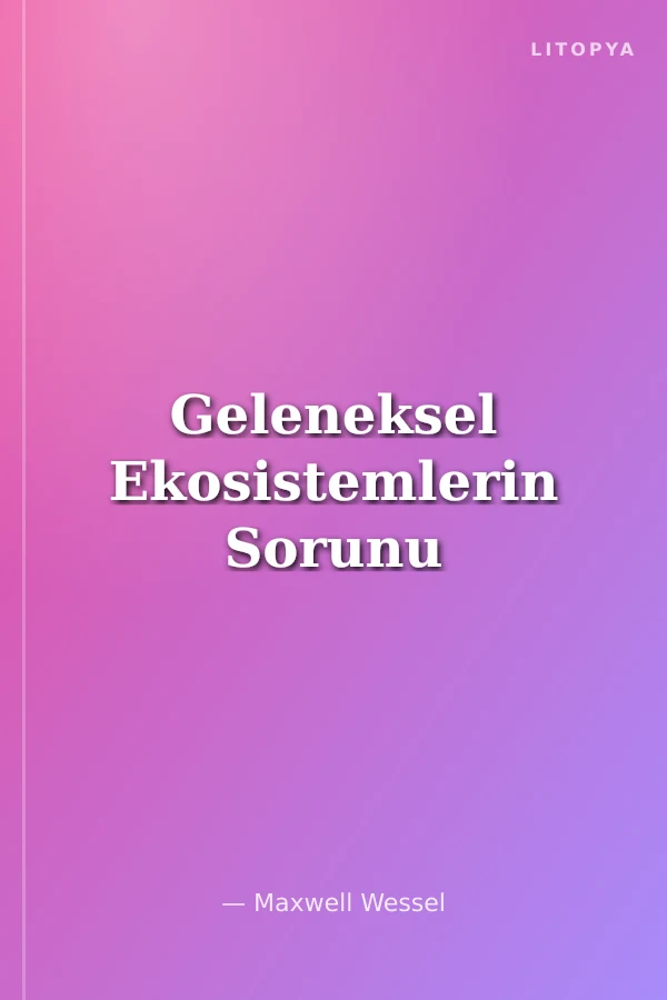 Geleneksel Ekosistemlerin Sorunu