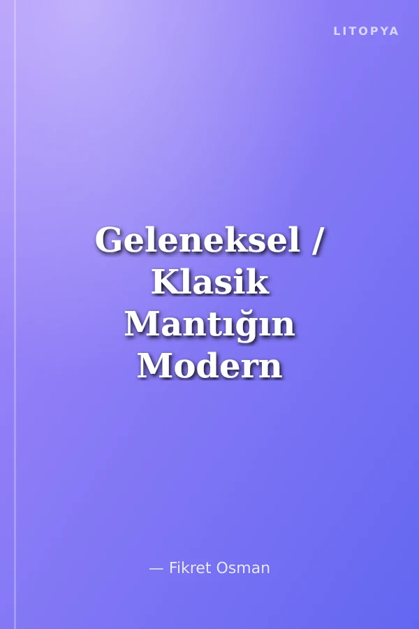 Geleneksel / Klasik Mantığın Modern / Sembolik Yorumu İki Değerli Kiplikli Olmayan Mantık Açısından Bir Değerlendirme