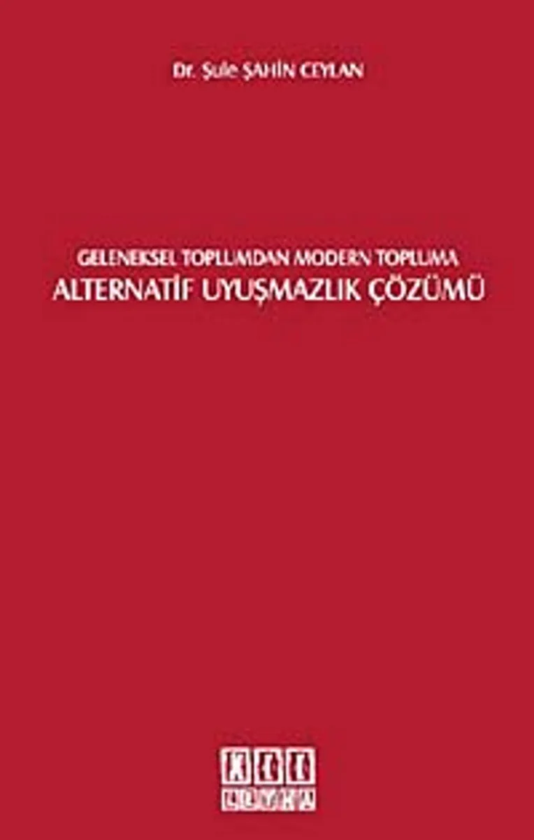 Geleneksel Toplumdan Modern Topluma Alternatif Uyuşmazlık Çözümü