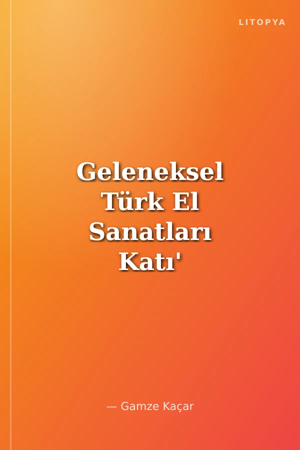 Geleneksel Türk El Sanatları Katı'