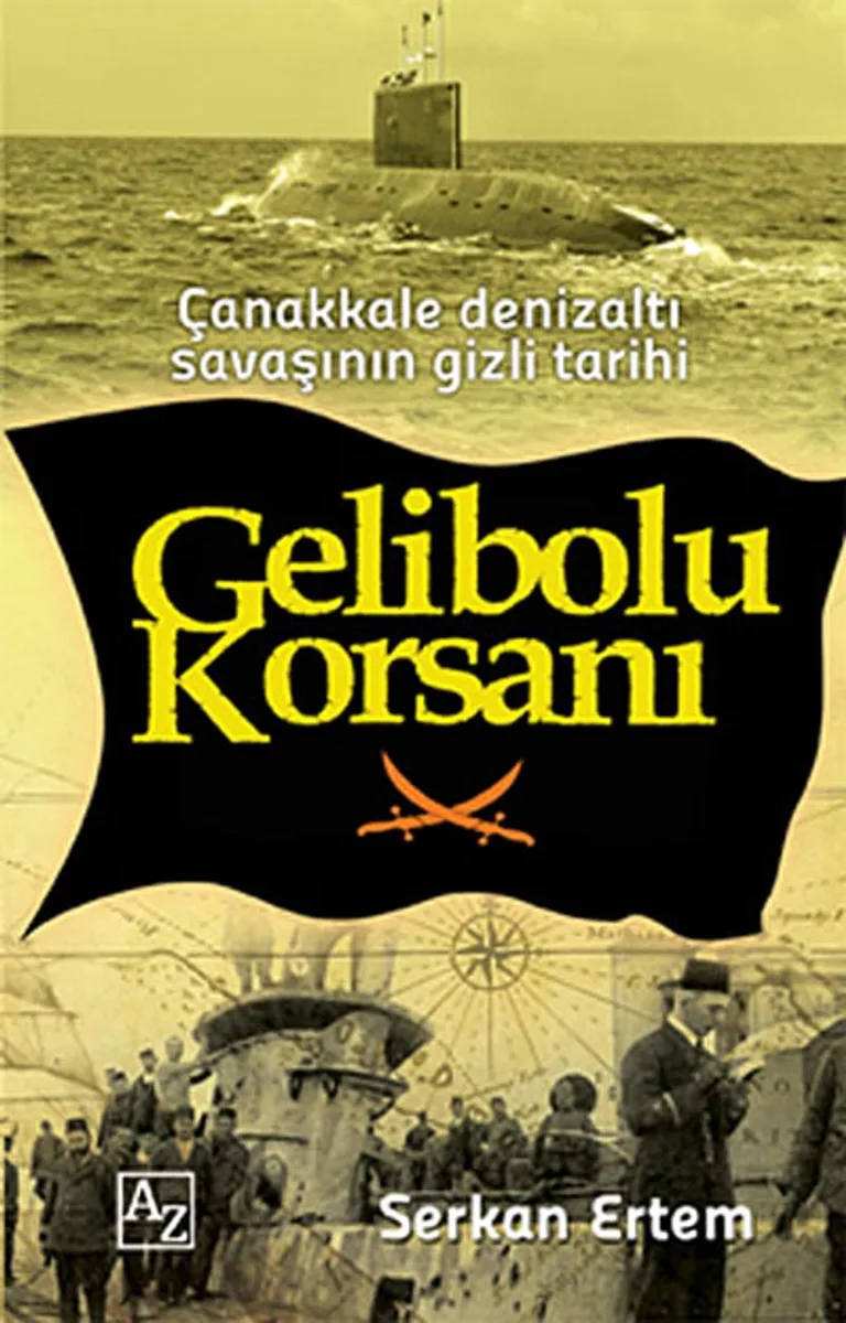 Gelibolu Korsanı Çanakkale Denizaltı Savaşının Gizli Tarihi
