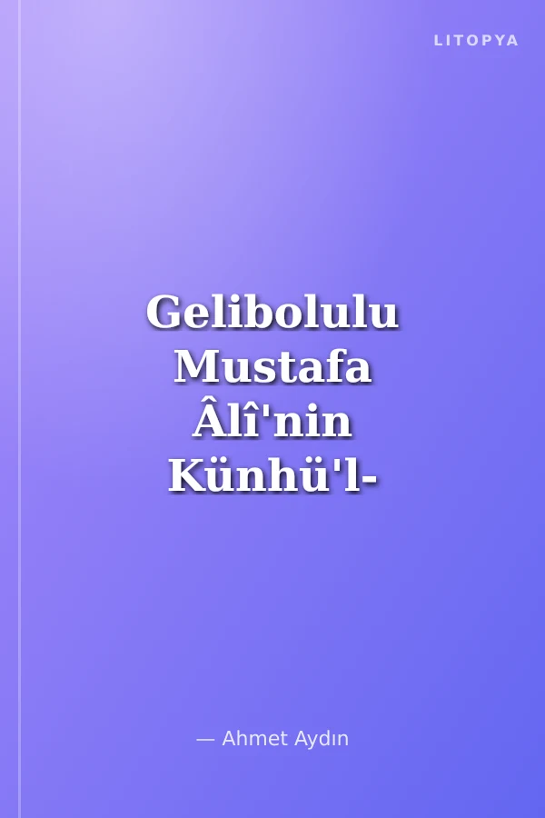 Gelibolulu Mustafa Âlî'nin Künhü'l- Ahbarı'nın IV. Rüknünün Kaynakları