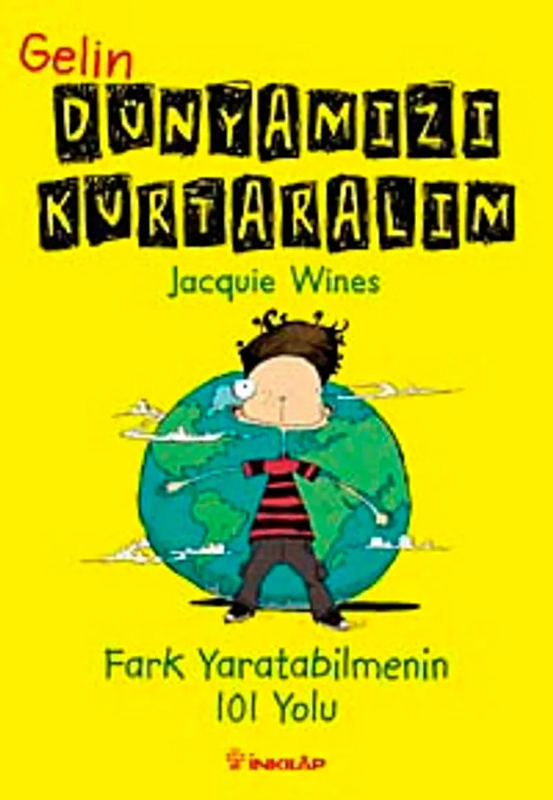 Gelin Dünyamızı Kurtaralım Fark Yaratabilemnin 101 Yolu