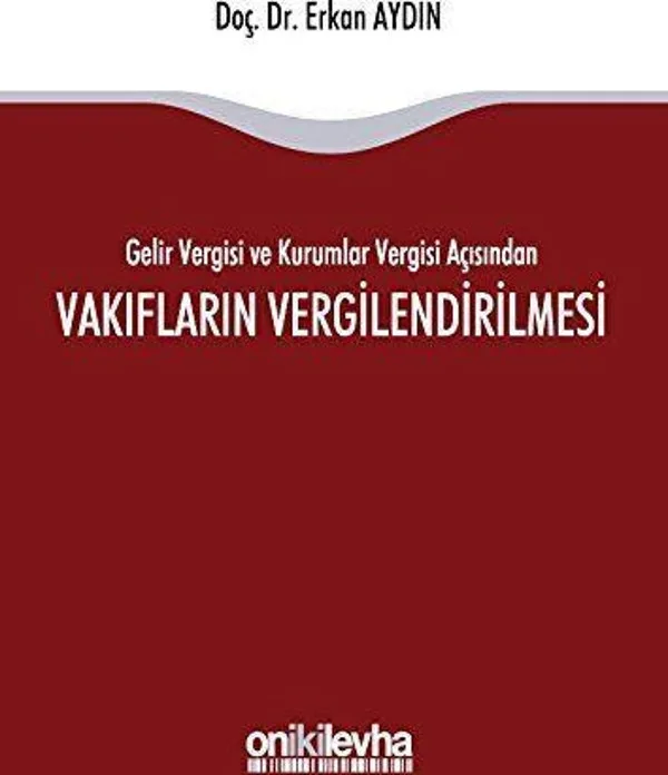 Gelir Vergisi ve Kurumlar Vergisi Açısından Vakıfların Vergilendirilmesi
