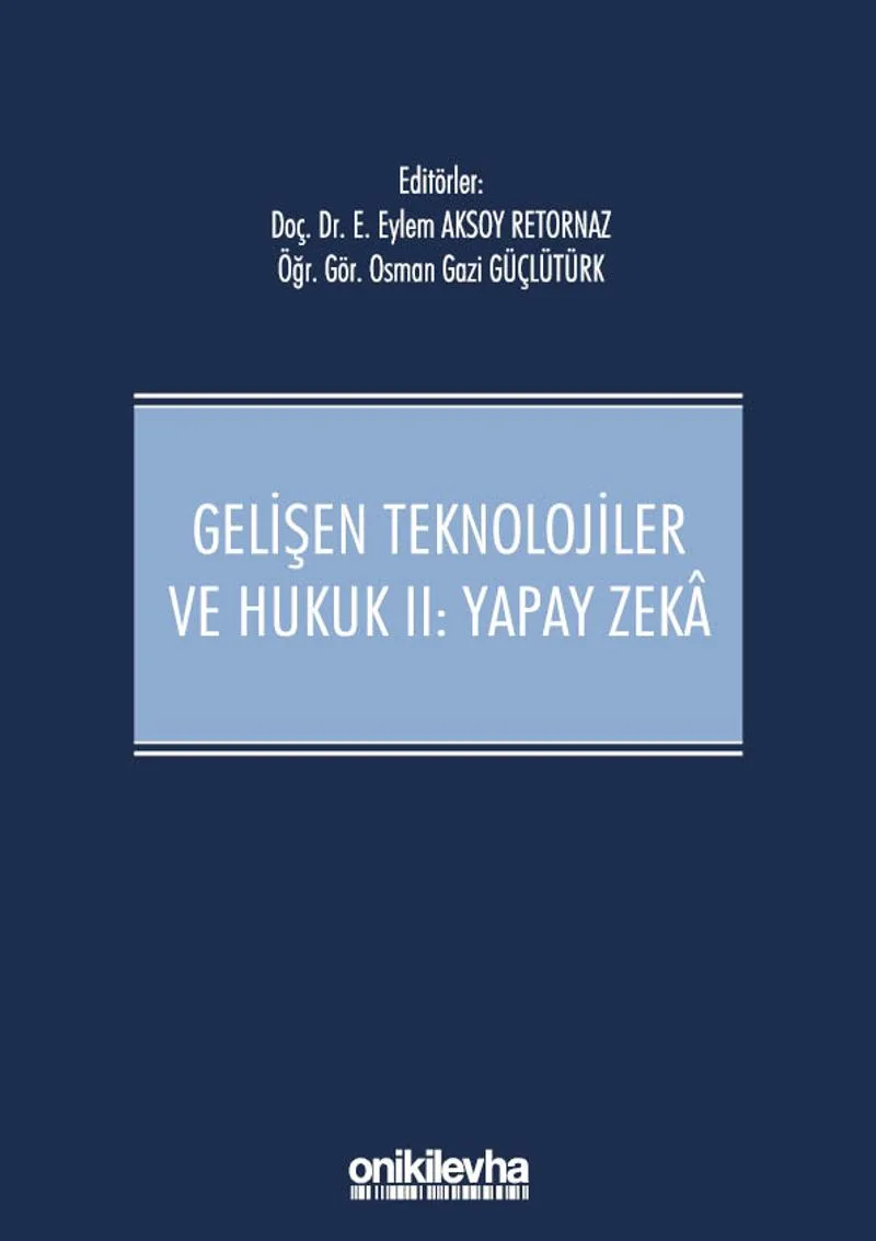 Gelişen Teknolojiler ve Hukuk II : Yapay Zeka