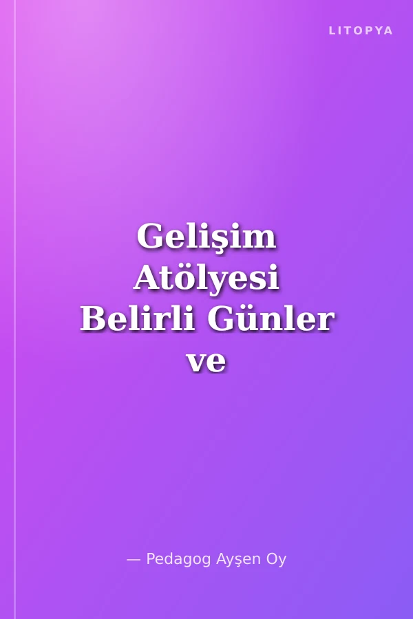 Gelişim Atölyesi Belirli Günler ve Haftalar