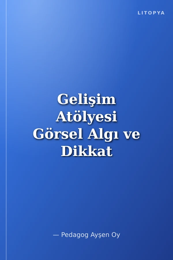 Gelişim Atölyesi Görsel Algı ve Dikkat
