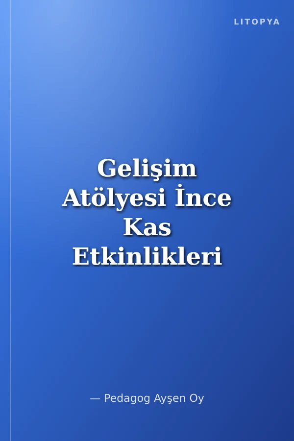 Gelişim Atölyesi İnce Kas Etkinlikleri