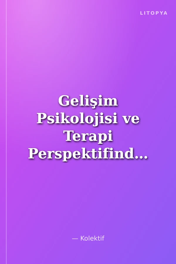 Gelişim Psikolojisi ve Terapi Perspektifinden Oyun