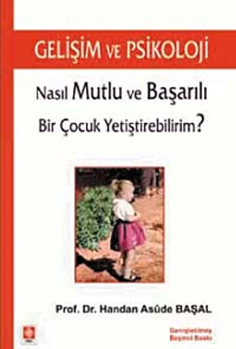 Gelişim ve Psikoloji Nasıl Mutlu ve Başarılı Bir Çocuk Yetiştirebilirim?
