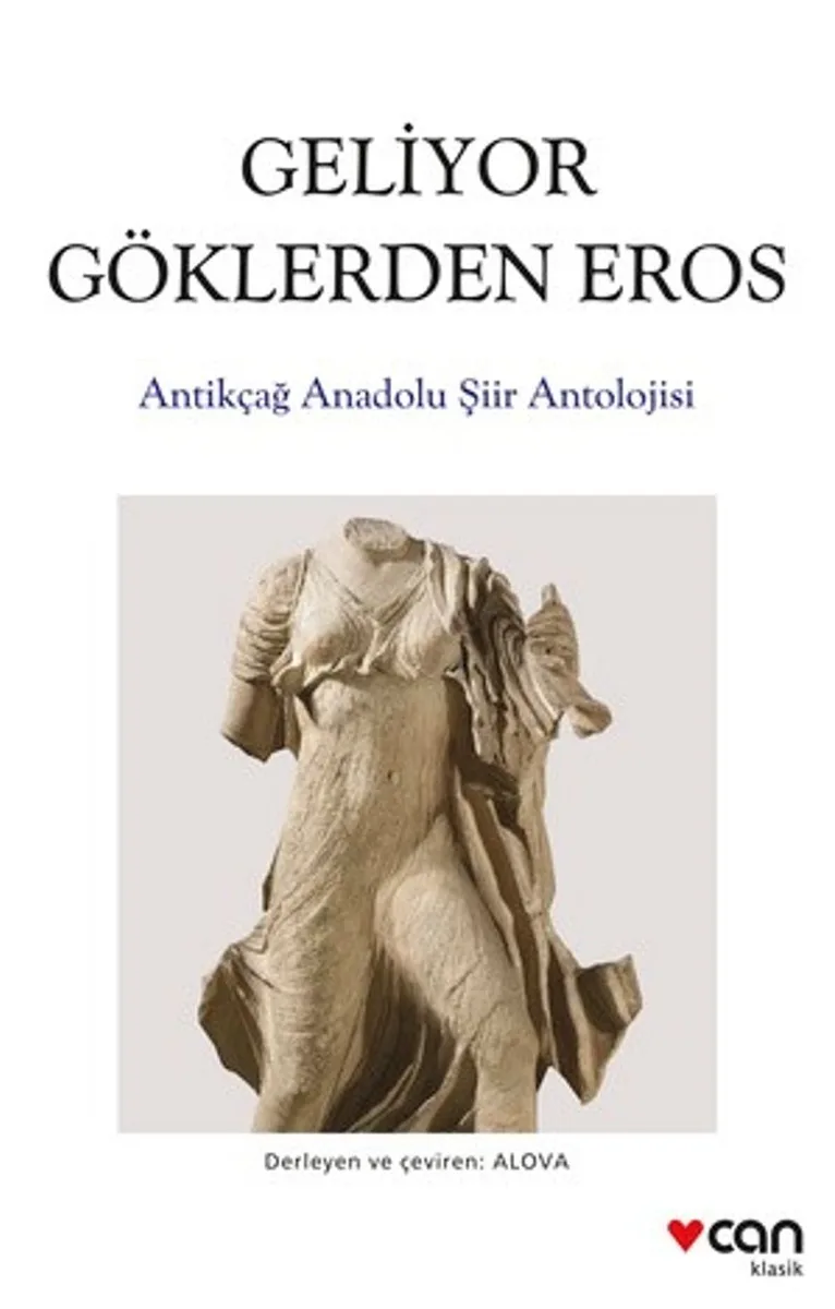 Geliyor Göklerden Gelen Eros Antikçağ Anadolu Şiirleri Antolojisi