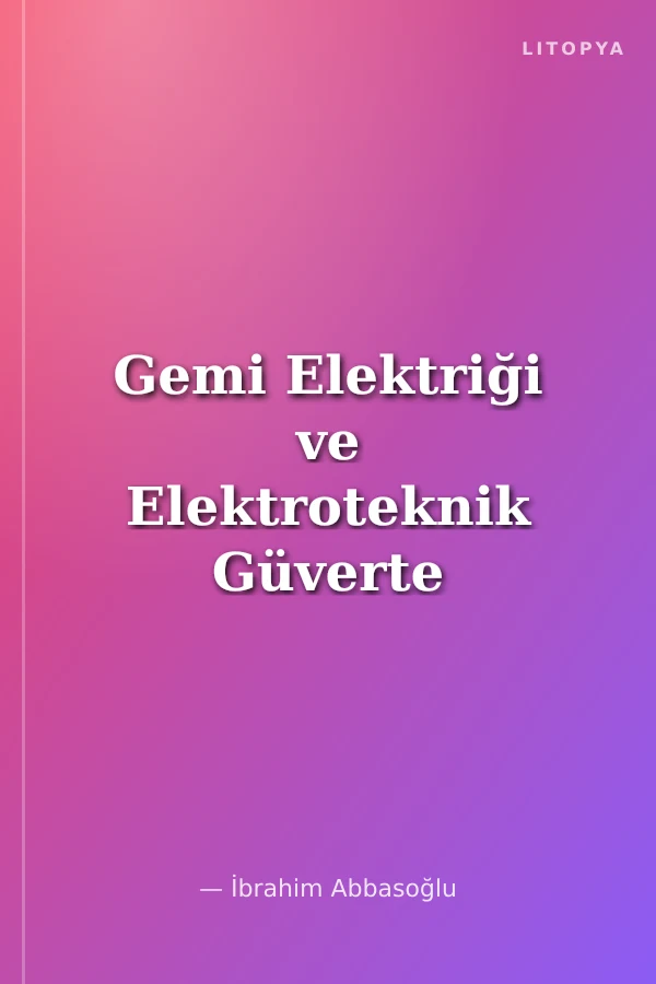 Gemi Elektriği ve Elektroteknik Güverte ve Makine Bölümleri İçin IMO Müfredatına Uygun