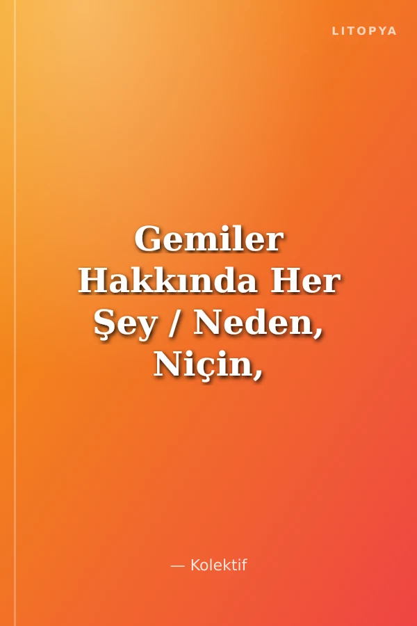 Gemiler Hakkında Her Şey / Neden, Niçin, Nasıl? Serisi