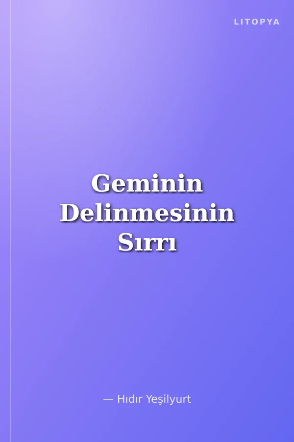 Geminin Delinmesinin Sırrı