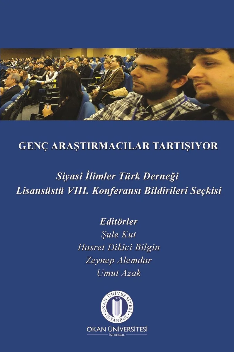 Genç Araştırmacılar Tartışıyor Siyasi İlimler Türk Derneği VIII. Lisansüstü Konferansı Bildirileri Seçkisi