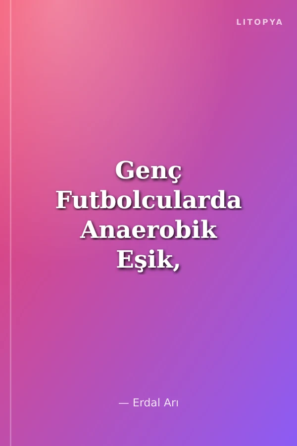 Genç Futbolcularda Anaerobik Eşik, Kritik Hız ve Müsabakadaki Koşu Hızı Profili Arasındaki İlişkilerin Araştırılması