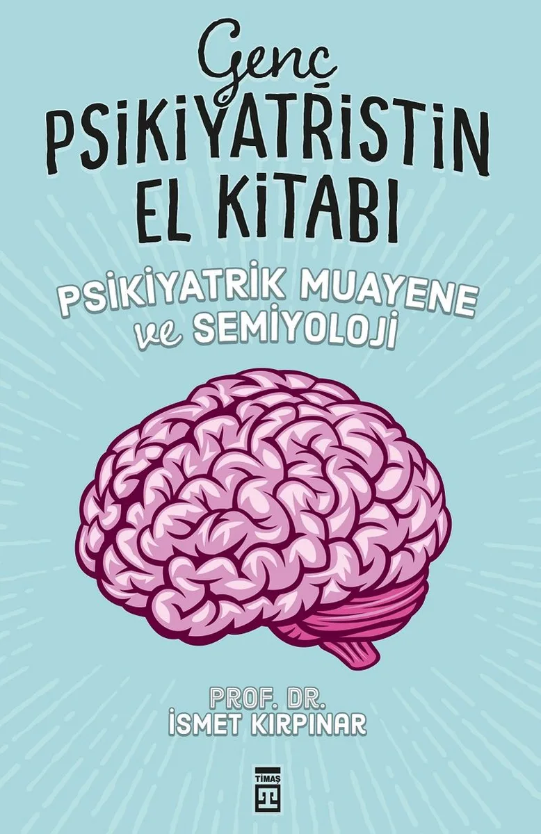 Genç Psikiyatristin El Kitabı Psikiyatrik Muayene ve Semiyoloji