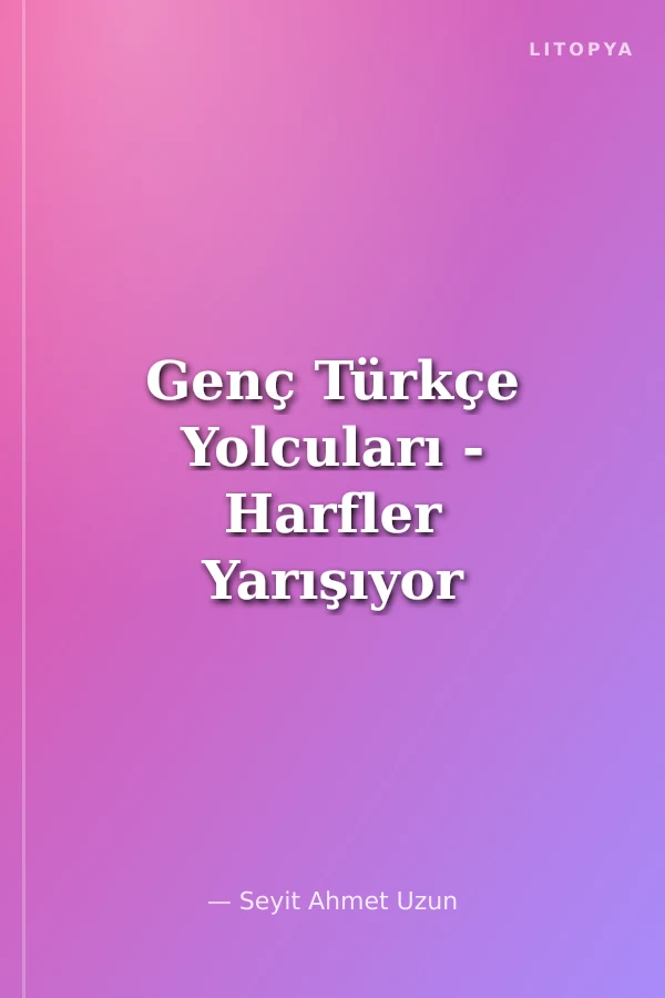 Genç Türkçe Yolcuları - Harfler Yarışıyor