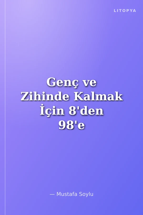 Genç ve Zihinde Kalmak İçin 8'den 98'e Çözün