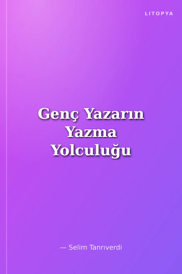 Genç Yazarın Yazma Yolculuğu
