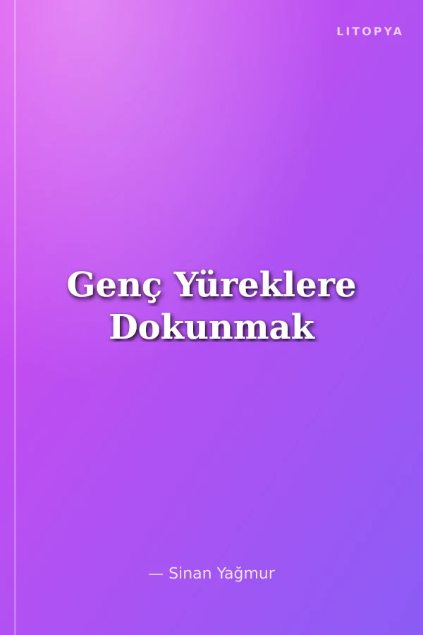 Genç Yüreklere Dokunmak