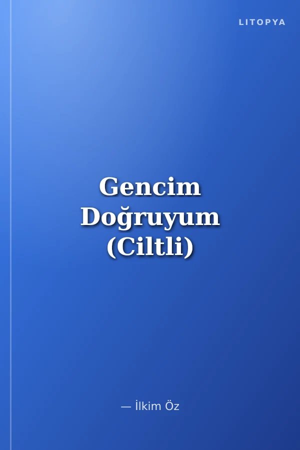 Gencim Doğruyum (Ciltli)