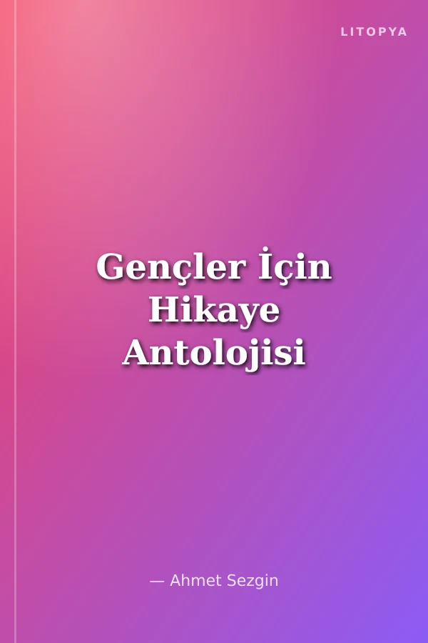 Gençler İçin Hikaye Antolojisi