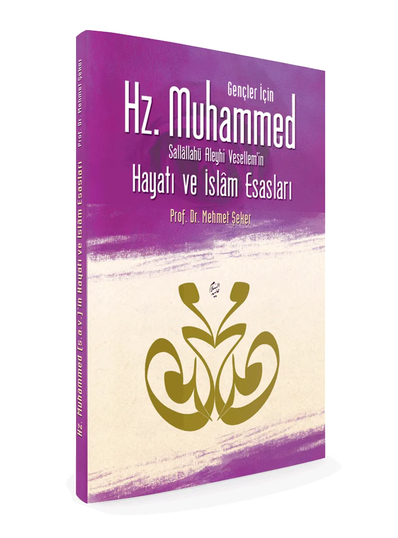 Gençler İçin Hz. Muhammed Sallallahü Aleyhi Vesellem'in Hayatı ve İslam Esasları