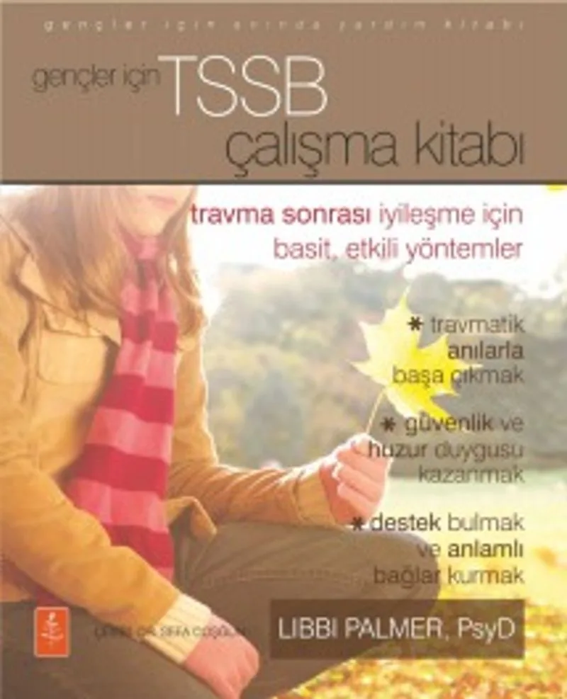 Gençler İçin Tssb Çalışma Kitabı Travma Sonrası İyileşme İçin Basit, Etkili Yöntemler