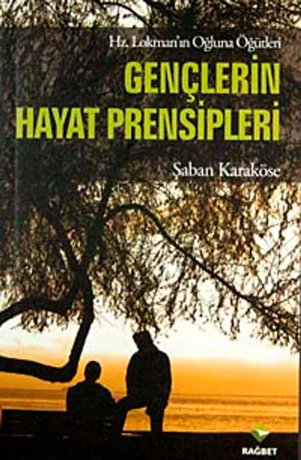 Gençlerin Hayat Prensipleri Hz. Lokman'ın Oğluna Öğütleri