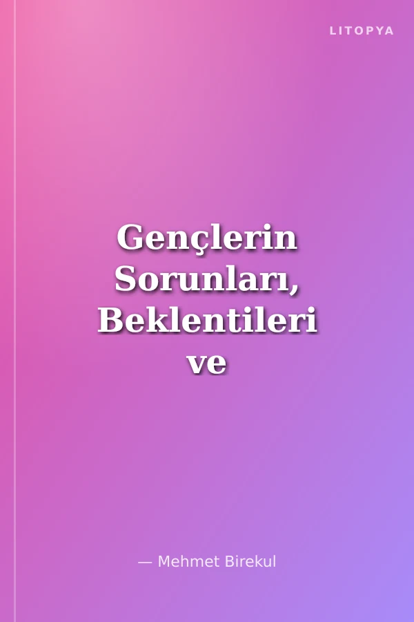 Gençlerin Sorunları, Beklentileri ve Öz Eleştirileri