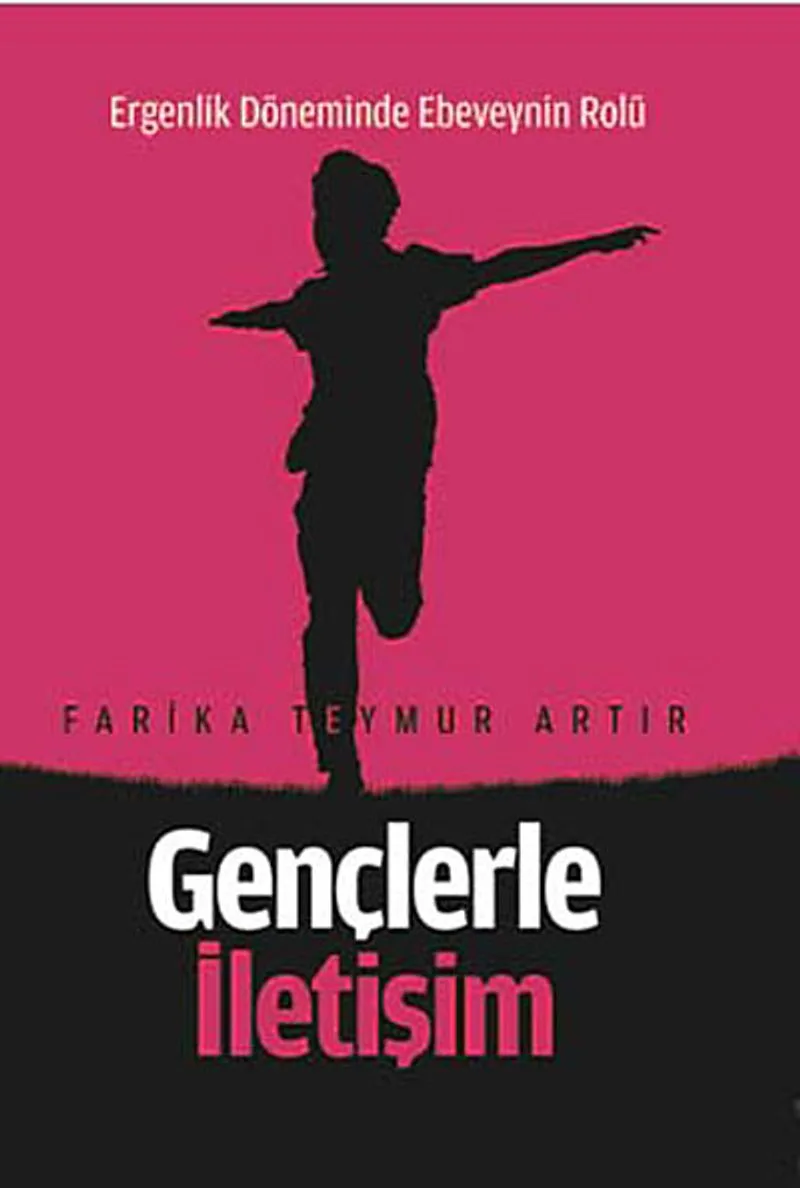 Gençlerle İletişim Ergenlik Döneminde Ebeveynin Rolü
