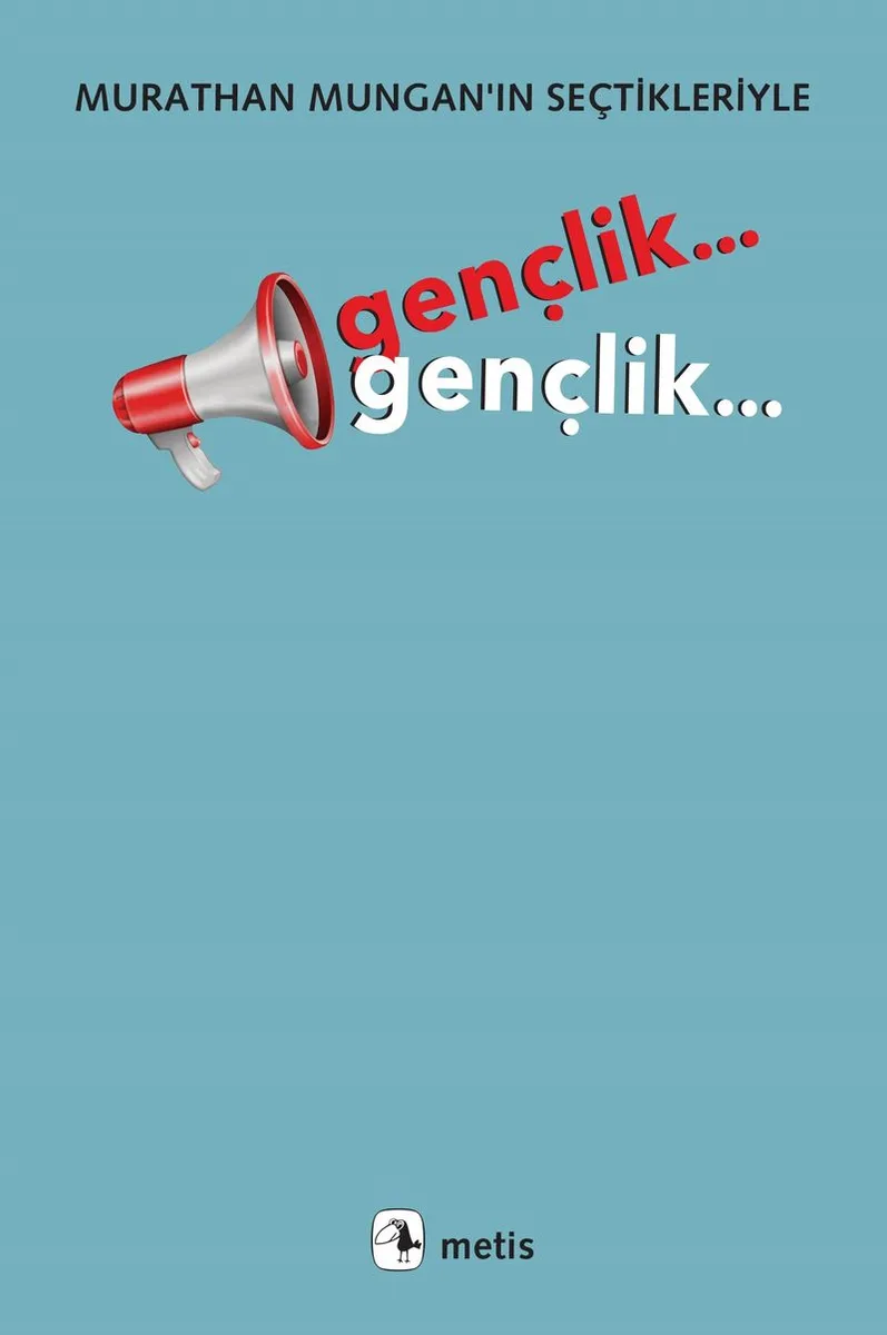 Gençlik... Gençlik... Murathan Mungan'ın Seçtikleriyle