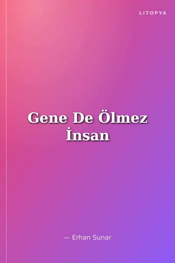 Gene De Ölmez İnsan