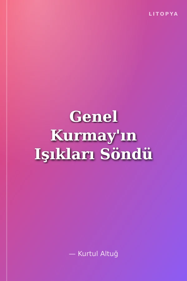 Genel Kurmay'ın Işıkları Söndü