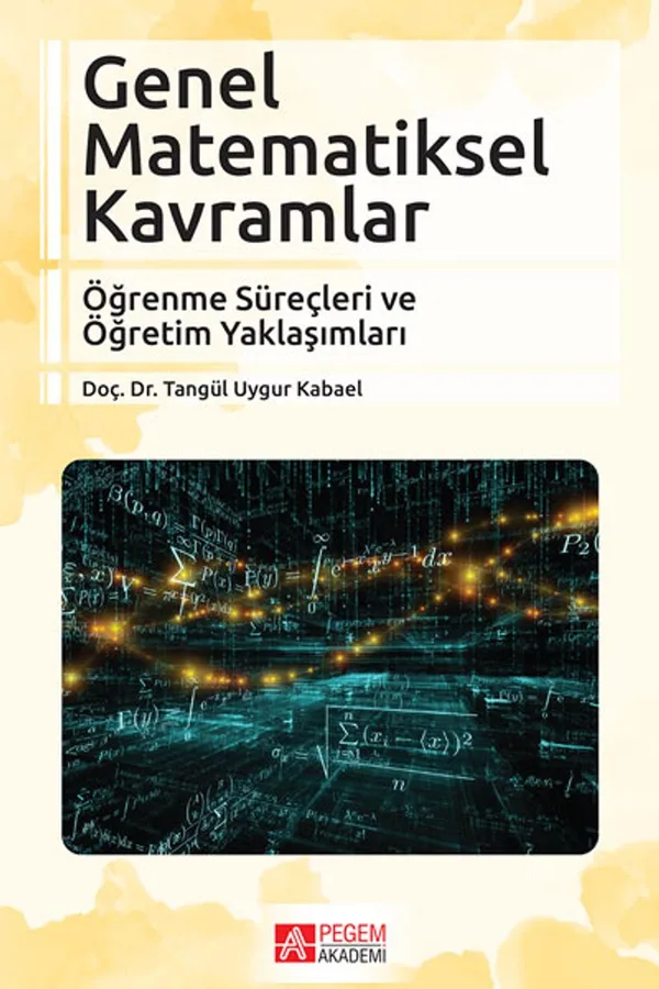 Genel Matematiksel Kavramlar Öğrenme Süreçleri ve Öğretim Yaklaşımları