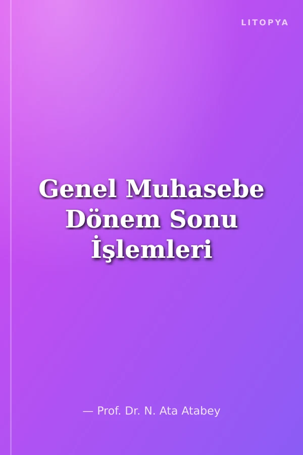 Genel Muhasebe Dönem Sonu İşlemleri