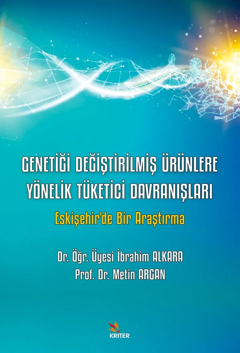 Genetiği Değiştirilmiş Ürünlere Yönelik Tüketici Davranışları Eskişehir'de Bir Araştırma