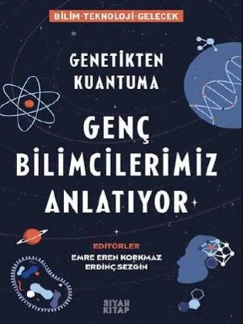 Genetikten Kuantuma Genç Bilimcilerimiz Anlatıyor