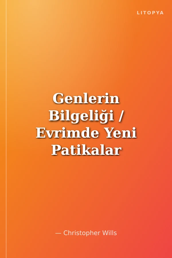 Genlerin Bilgeliği / Evrimde Yeni Patikalar