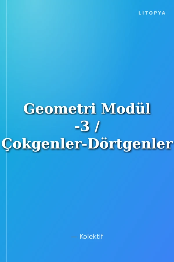Geometri Modül -3 / Çokgenler-Dörtgenler