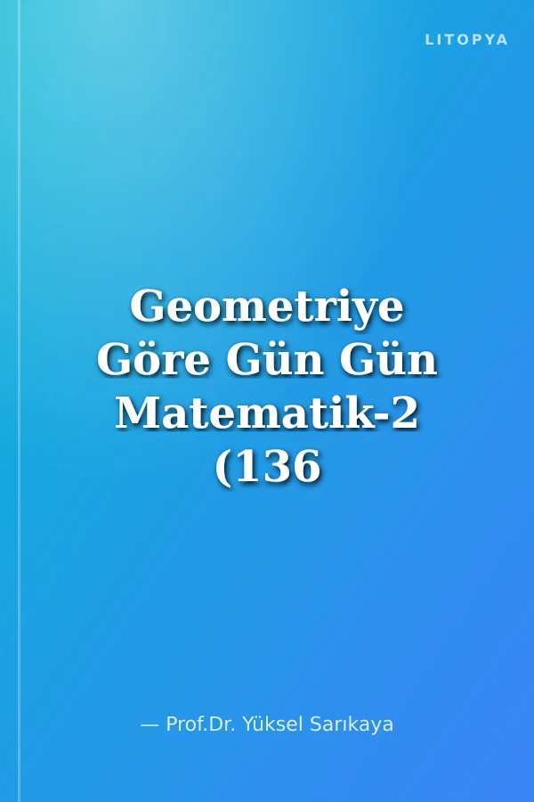 Geometriye Göre Gün Gün Matematik-2 (136 Gün)