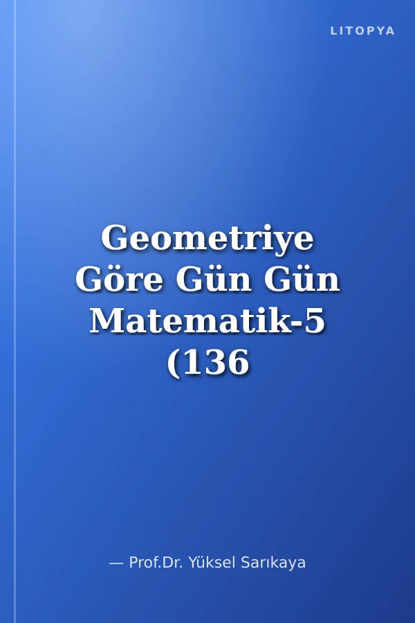 Geometriye Göre Gün Gün Matematik-5 (136 Gün)