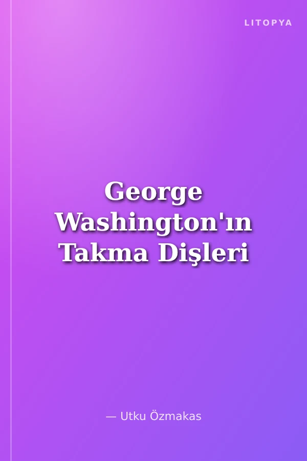 George Washington'ın Takma Dişleri