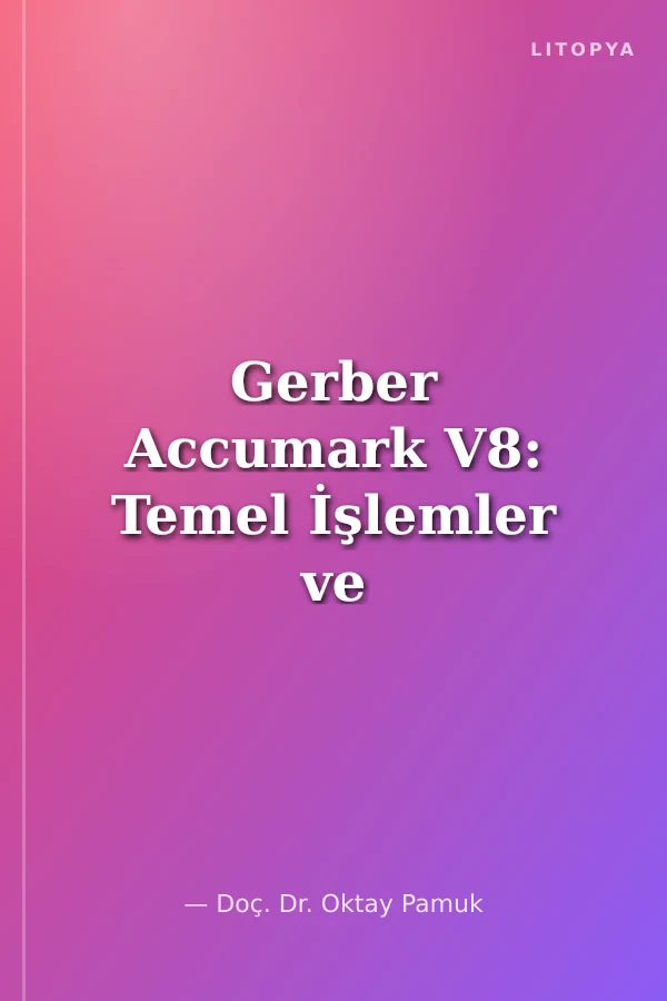 Gerber Accumark V8: Temel İşlemler ve Pastal Hazırlama