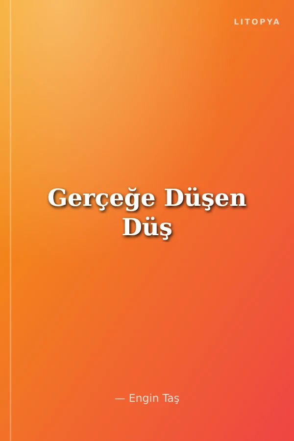 Gerçeğe Düşen Düş