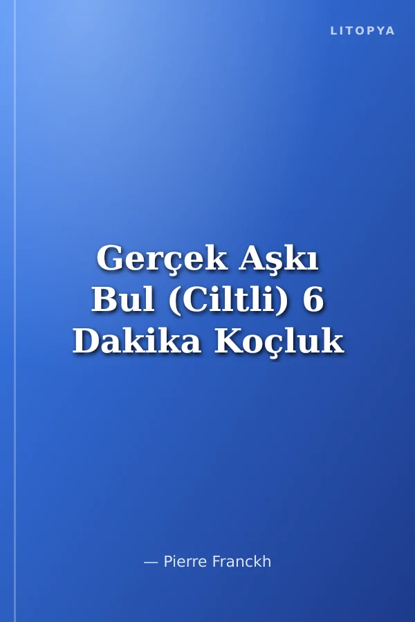 Gerçek Aşkı Bul (Ciltli) 6 Dakika Koçluk