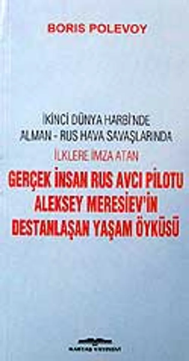Gerçek İnsan Rus Avcı Pilotu Aleksey Meresiev'in Destanlaşan Yaşam Öyküsü
