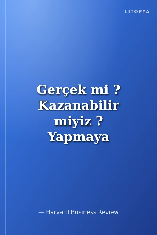 Gerçek mi ? Kazanabilir miyiz ? Yapmaya Değer mi ?